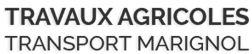Texte gris foncé sur fond noir: 'TRAVAUX AGRICOLES' et 'TRANSPORT MARIGNOL'. Services agricoles et transport.